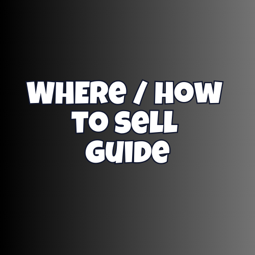 WHERE / HOW TO SELL GUIDE